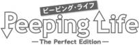 Peeping Life（ピーピング・ライフ）-The Perfect Edition-
